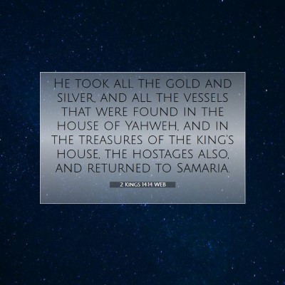 Picture 07 - 2 Kings 14:14 WEB - He took all the gold and silver, and all the - Bible Verse Picture