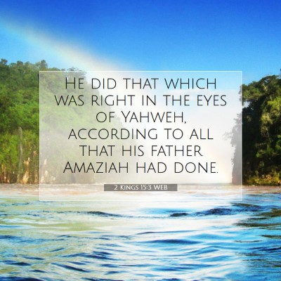 Picture 07 - 2 Kings 15:3 WEB - He did that which was right in the eyes of - Bible Verse Picture
