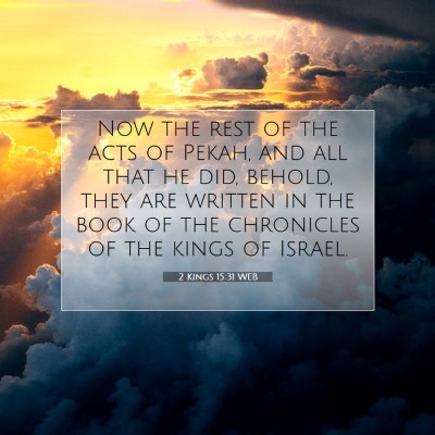 Picture 07 - 2 Kings 15:31 WEB - Now the rest of the acts of Pekah, and all that - Bible Verse Picture