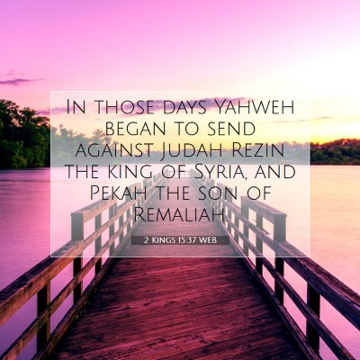 Picture 07 - 2 Kings 15:37 WEB - In those days Yahweh began to send against Judah - Bible Verse Picture