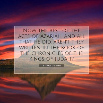 Picture 07 - 2 Kings 15:6 WEB - Now the rest of the acts of Azariah, and all that - Bible Verse Picture