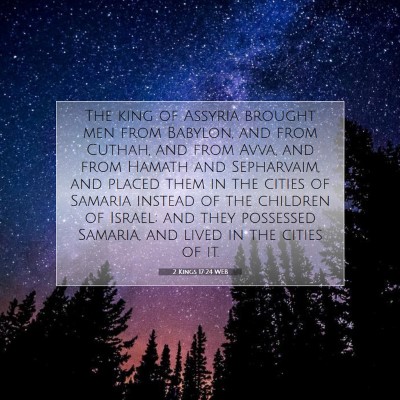 Picture 07 - 2 Kings 17:24 WEB - The king of Assyria brought men from Babylon, and - Bible Verse Picture