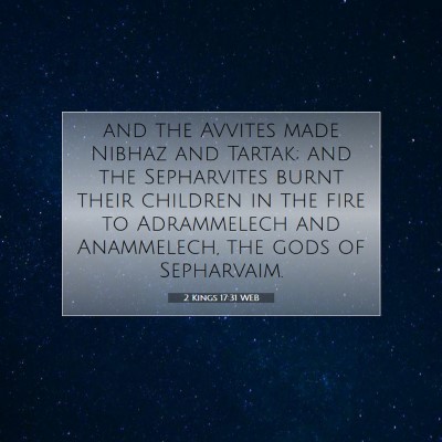 Picture 07 - 2 Kings 17:31 WEB - and the Avvites made Nibhaz and Tartak; and the - Bible Verse Picture