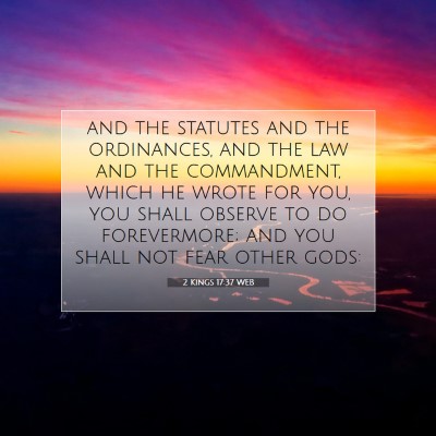 Picture 07 - 2 Kings 17:37 WEB - and the statutes and the ordinances, and the law - Bible Verse Picture