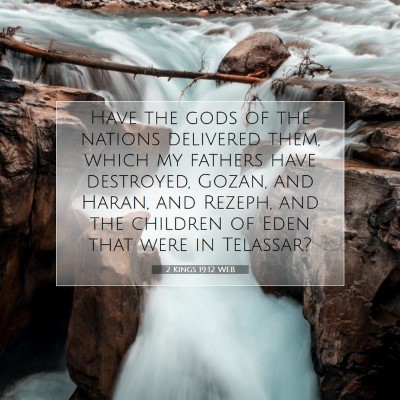 Picture 07 - 2 Kings 19:12 WEB - Have the gods of the nations delivered them, - Bible Verse Picture
