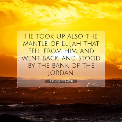 Picture 07 - 2 Kings 2:13 WEB - He took up also the mantle of Elijah that fell - Bible Verse Picture