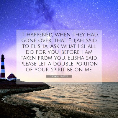 Picture 07 - 2 Kings 2:9 WEB - It happened, when they had gone over, that Elijah - Bible Verse Picture