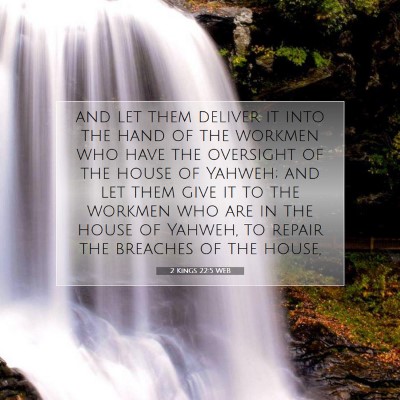 Picture 07 - 2 Kings 22:5 WEB - and let them deliver it into the hand of the - Bible Verse Picture