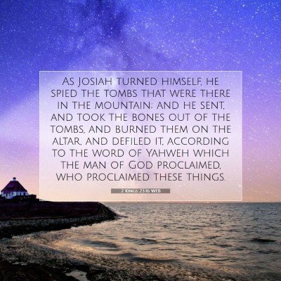 Picture 07 - 2 Kings 23:16 WEB - As Josiah turned himself, he spied the tombs that - Bible Verse Picture