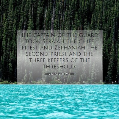 Picture 07 - 2 Kings 25:18 WEB - The captain of the guard took Seraiah the chief - Bible Verse Picture