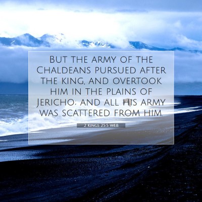 Picture 07 - 2 Kings 25:5 WEB - But the army of the Chaldeans pursued after the - Bible Verse Picture