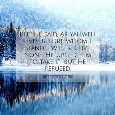 Picture 07 - 2 Kings 5:16 WEB - But he said, As Yahweh lives, before whom I - Bible Verse Picture