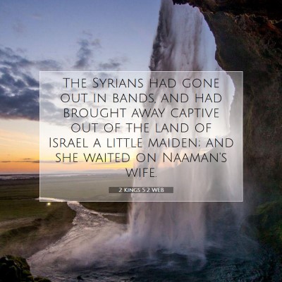 Picture 07 - 2 Kings 5:2 WEB - The Syrians had gone out in bands, and had - Bible Verse Picture