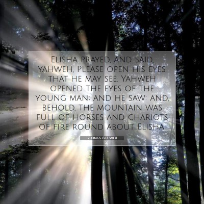 Picture 07 - 2 Kings 6:17 WEB - Elisha prayed, and said, Yahweh, Please open his - Bible Verse Picture