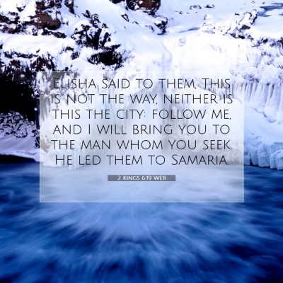 Picture 07 - 2 Kings 6:19 WEB - Elisha said to them, This is not the way, neither - Bible Verse Picture