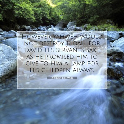 Picture 07 - 2 Kings 8:19 WEB - However Yahweh would not destroy Judah, for David - Bible Verse Picture