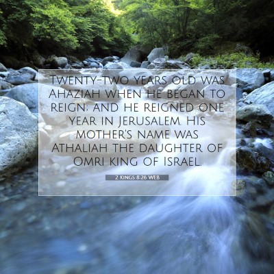 Picture 07 - 2 Kings 8:26 WEB - Twenty-two years old was Ahaziah when he began to - Bible Verse Picture