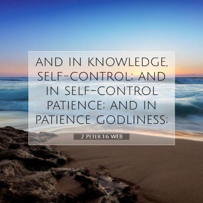 Picture 07 - 2 Peter 1:6 WEB - and in knowledge, self-control; and in - Bible Verse Picture