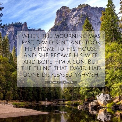 Picture 07 - 2 Samuel 11:27 WEB - When the mourning was past, David sent and took - Bible Verse Picture