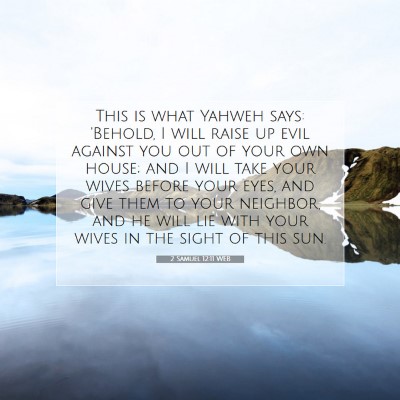 Picture 07 - 2 Samuel 12:11 WEB - This is what Yahweh says: 'Behold, I will raise - Bible Verse Picture