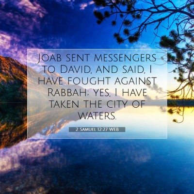 Picture 07 - 2 Samuel 12:27 WEB - Joab sent messengers to David, and said, I have - Bible Verse Picture