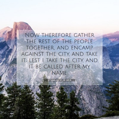 Picture 07 - 2 Samuel 12:28 WEB - Now therefore gather the rest of the people - Bible Verse Picture