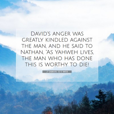 Picture 07 - 2 Samuel 12:5 WEB - David's anger was greatly kindled against the - Bible Verse Picture