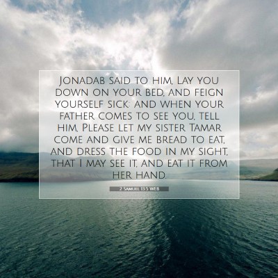 Picture 07 - 2 Samuel 13:5 WEB - Jonadab said to him, Lay you down on your bed, - Bible Verse Picture