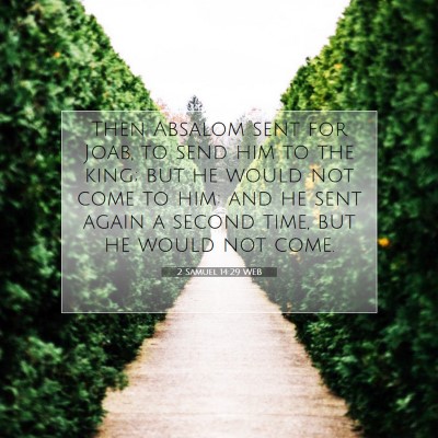 Picture 07 - 2 Samuel 14:29 WEB - Then Absalom sent for Joab, to send him to the - Bible Verse Picture