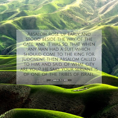 Picture 07 - 2 Samuel 15:2 WEB - Absalom rose up early, and stood beside the way - Bible Verse Picture