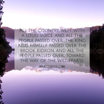 Picture 07 - 2 Samuel 15:23 WEB - All the country wept with a loud voice, and all - Bible Verse Picture