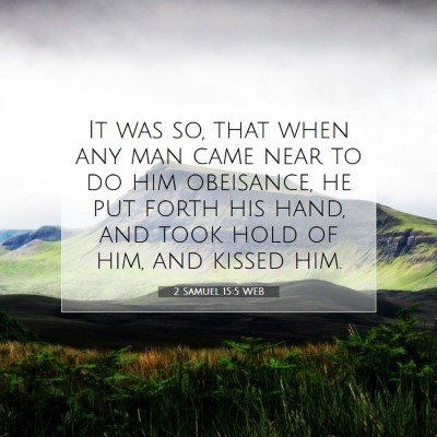 Picture 07 - 2 Samuel 15:5 WEB - It was so, that when any man came near to do him - Bible Verse Picture