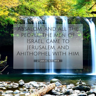 Picture 07 - 2 Samuel 16:15 WEB - Absalom, and all the people, the men of Israel, - Bible Verse Picture
