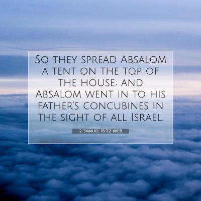 Picture 07 - 2 Samuel 16:22 WEB - So they spread Absalom a tent on the top of the - Bible Verse Picture