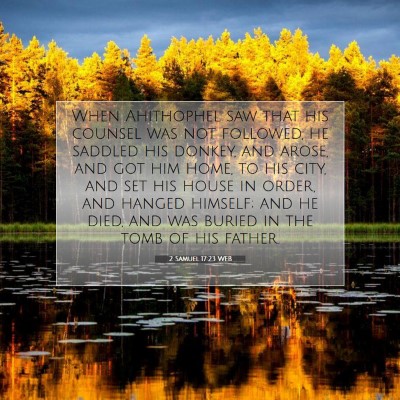 Picture 07 - 2 Samuel 17:23 WEB - When Ahithophel saw that his counsel was not - Bible Verse Picture