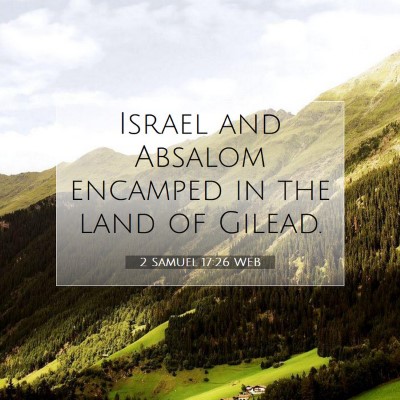 Picture 07 - 2 Samuel 17:26 WEB - Israel and Absalom encamped in the land of - Bible Verse Picture