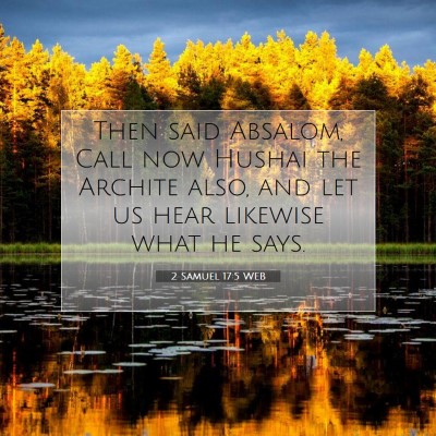 Picture 07 - 2 Samuel 17:5 WEB - Then said Absalom, Call now Hushai the Archite - Bible Verse Picture
