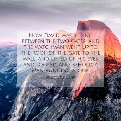 Picture 07 - 2 Samuel 18:24 WEB - Now David was sitting between the two gates: and - Bible Verse Picture