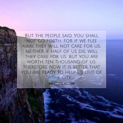 Picture 07 - 2 Samuel 18:3 WEB - But the people said, You shall not go forth: for - Bible Verse Picture
