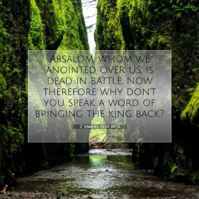 Picture 07 - 2 Samuel 19:10 WEB - Absalom, whom we anointed over us, is dead in - Bible Verse Picture