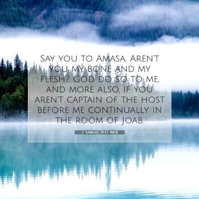 Picture 07 - 2 Samuel 19:13 WEB - Say you to Amasa, Aren't you my bone and my - Bible Verse Picture