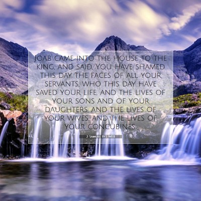 Picture 07 - 2 Samuel 19:5 WEB - Joab came into the house to the king, and said, - Bible Verse Picture