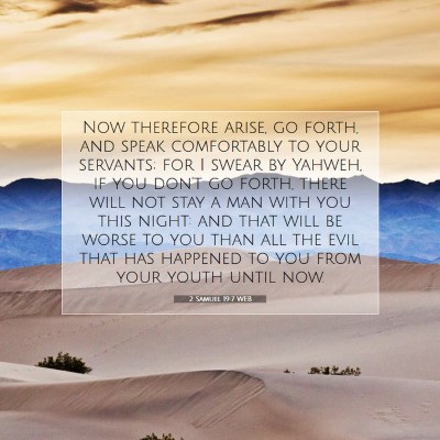 Picture 07 - 2 Samuel 19:7 WEB - Now therefore arise, go forth, and speak - Bible Verse Picture
