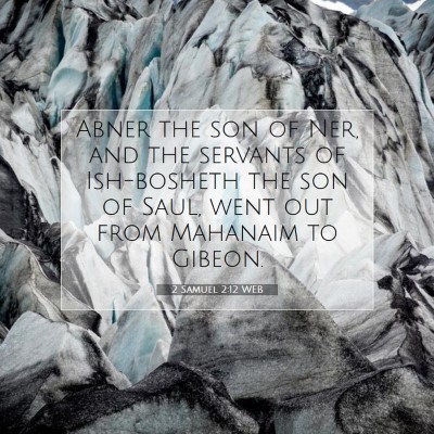 Picture 07 - 2 Samuel 2:12 WEB - Abner the son of Ner, and the servants of - Bible Verse Picture