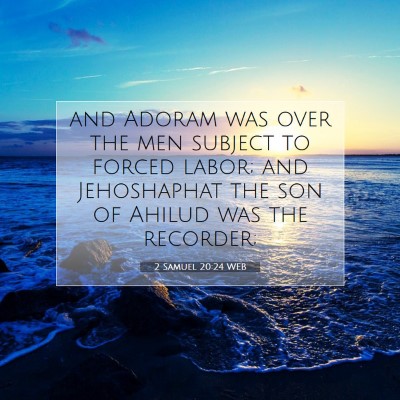 Picture 07 - 2 Samuel 20:24 WEB - and Adoram was over the men subject to forced - Bible Verse Picture