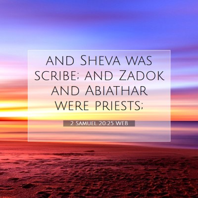 Picture 07 - 2 Samuel 20:25 WEB - and Sheva was scribe; and Zadok and Abiathar were - Bible Verse Picture