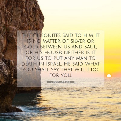 Picture 07 - 2 Samuel 21:4 WEB - The Gibeonites said to him, It is no matter of - Bible Verse Picture