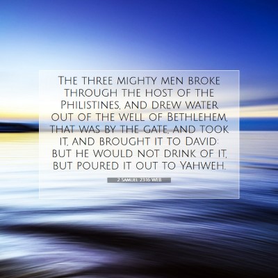 Picture 07 - 2 Samuel 23:16 WEB - The three mighty men broke through the host of - Bible Verse Picture