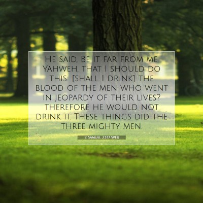 Picture 07 - 2 Samuel 23:17 WEB - He said, Be it far from me, Yahweh, that I should - Bible Verse Picture