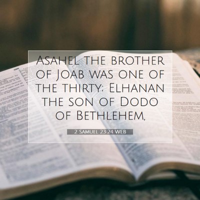 Picture 07 - 2 Samuel 23:24 WEB - Asahel the brother of Joab was one of the thirty; - Bible Verse Picture